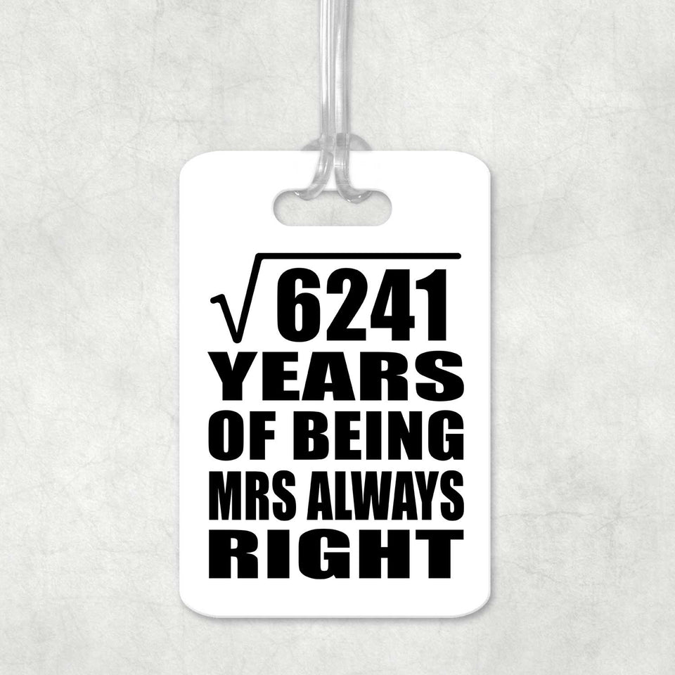 79th Anniversary Square Root of 6241 Years Mrs Always Right - Luggage Bag Tag
