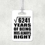 79th Anniversary Square Root of 6241 Years Mrs Always Right - Luggage Bag Tag