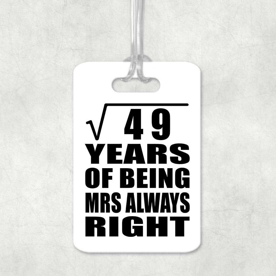 7th Anniversary Square Root of 49 Years Mrs Always Right - Luggage Bag Tag