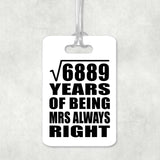 83rd Anniversary Square Root of 6889 Years Mrs Always Right - Luggage Bag Tag