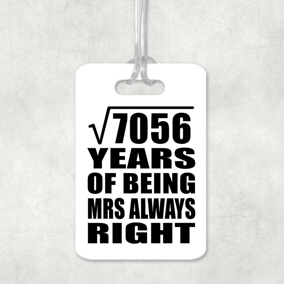 84th Anniversary Square Root of 7056 Years Mrs Always Right - Luggage Bag Tag