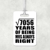 84th Anniversary Square Root of 7056 Years Mrs Always Right - Luggage Bag Tag