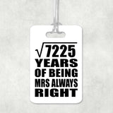 85th Anniversary Square Root of 7225 Years Mrs Always Right - Luggage Bag Tag