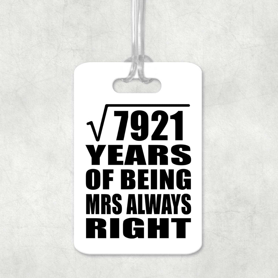 89th Anniversary Square Root of 7921 Years Mrs Always Right - Luggage Bag Tag
