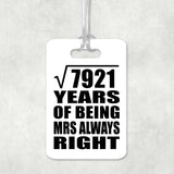 89th Anniversary Square Root of 7921 Years Mrs Always Right - Luggage Bag Tag