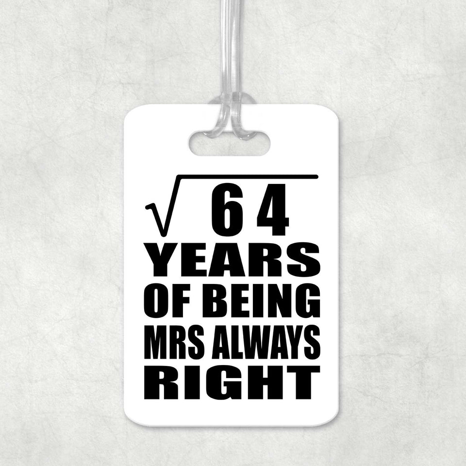 8th Anniversary Square Root of 64 Years Mrs Always Right - Luggage Bag Tag