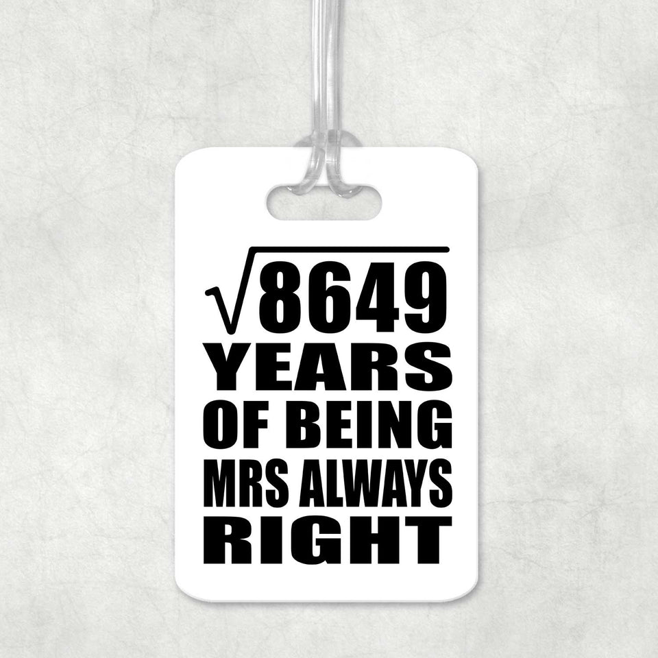 93rd Anniversary Square Root of 8649 Years Mrs Always Right - Luggage Bag Tag