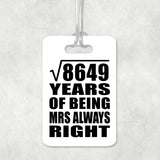 93rd Anniversary Square Root of 8649 Years Mrs Always Right - Luggage Bag Tag