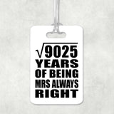 95th Anniversary Square Root of 9025 Years Mrs Always Right - Luggage Bag Tag