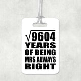 98th Anniversary Square Root of 9604 Years Mrs Always Right - Luggage Bag Tag
