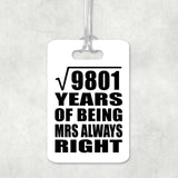 99th Anniversary Square Root of 9801 Years Mrs Always Right - Luggage Bag Tag