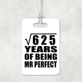 25th Anniversary Square Root of 625 Years of Mr Perfect - Luggage Bag Tag