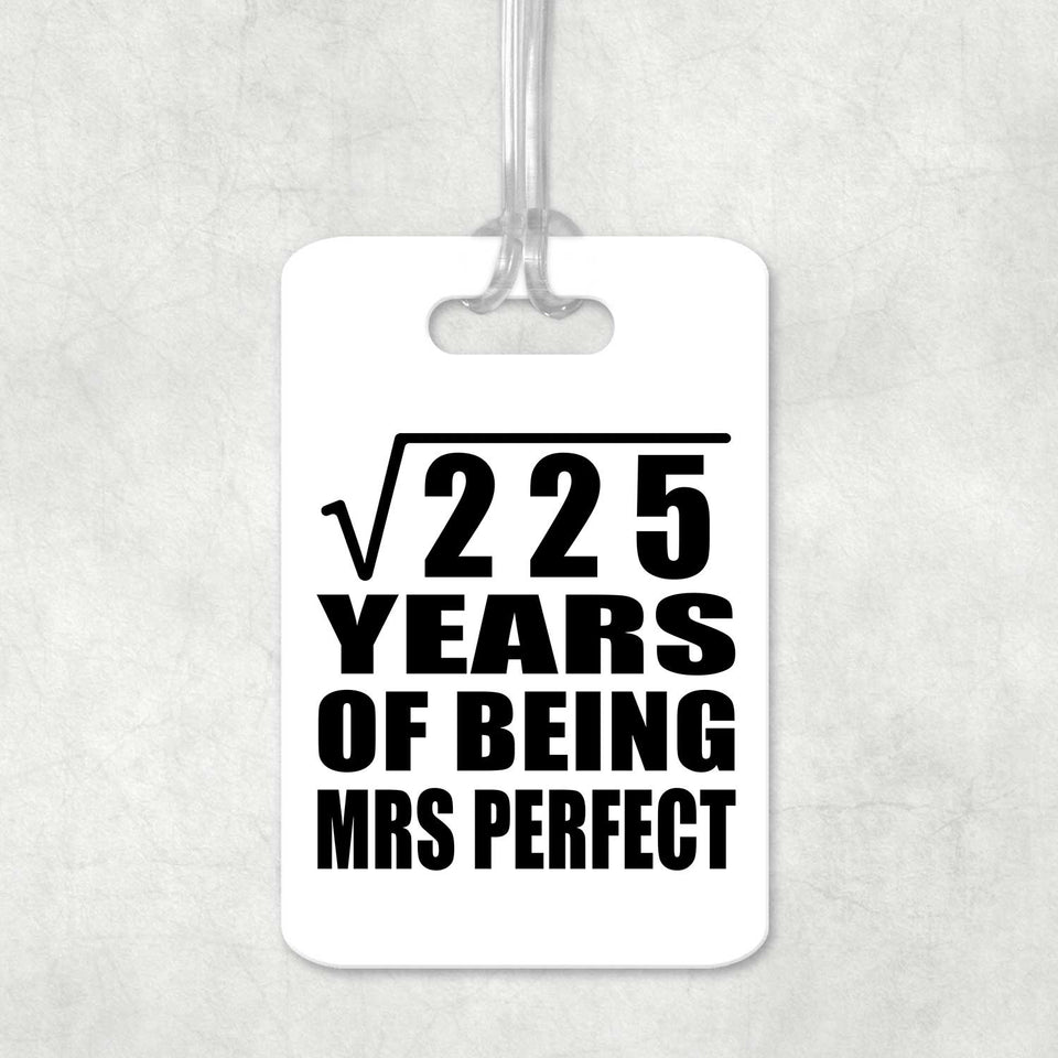 15th Anniversary Square Root of 225 Years of Mrs Perfect - Luggage Bag Tag