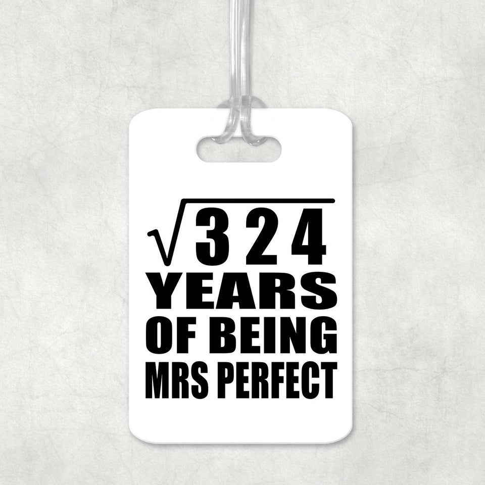 18th Anniversary Square Root of 324 Years of Mrs Perfect - Luggage Bag Tag