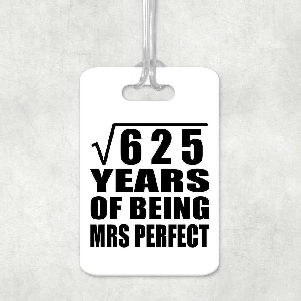 25th Anniversary Square Root of 625 Years of Mrs Perfect - Luggage Bag Tag
