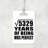 73rd Anniversary Square Root of 5329 Years of Mrs Perfect - Luggage Bag Tag
