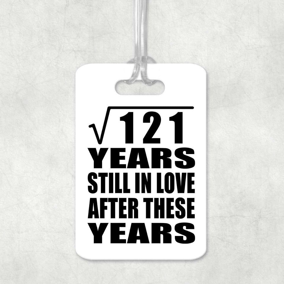 11th Anniversary Square Root of 121 Years Still In Love - Luggage Bag Tag