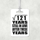 11th Anniversary Square Root of 121 Years Still In Love - Luggage Bag Tag