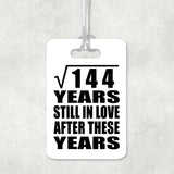 12th Anniversary Square Root of 144 Years Still In Love - Luggage Bag Tag
