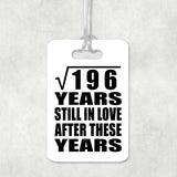 14th Anniversary Square Root of 196 Years Still In Love - Luggage Bag Tag