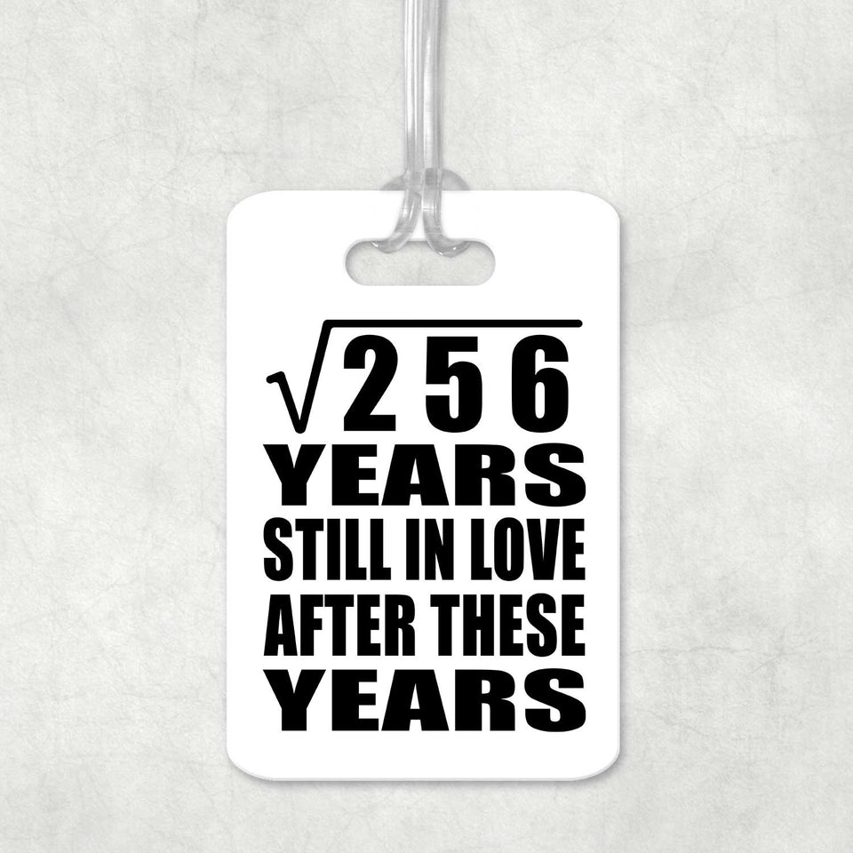 16th Anniversary Square Root of 256 Years Still In Love - Luggage Bag Tag