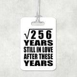 16th Anniversary Square Root of 256 Years Still In Love - Luggage Bag Tag