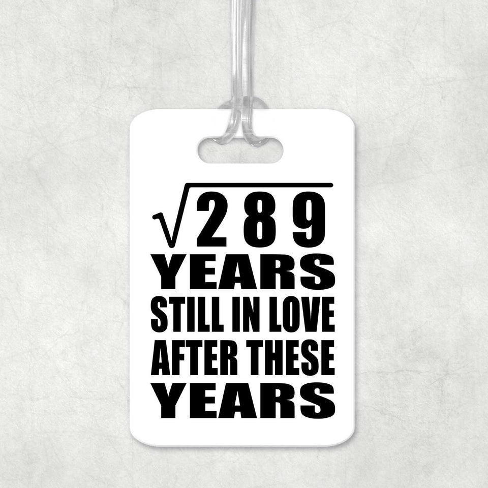 17th Anniversary Square Root of 289 Years Still In Love - Luggage Bag Tag
