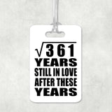19th Anniversary Square Root of 361 Years Still In Love - Luggage Bag Tag