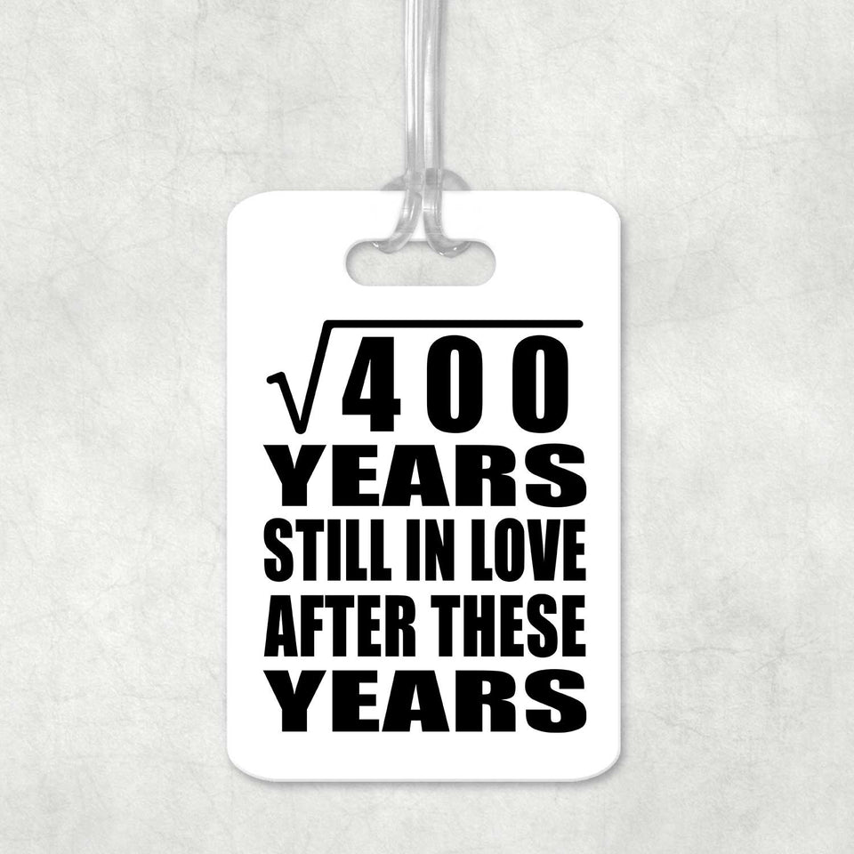 20th Anniversary Square Root of 400 Years Still In Love - Luggage Bag Tag