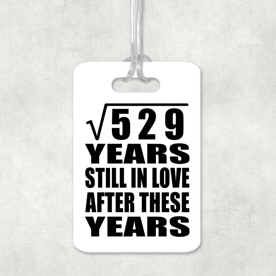 23rd Anniversary Square Root of 529 Years Still In Love - Luggage Bag Tag
