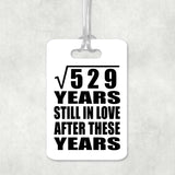 23rd Anniversary Square Root of 529 Years Still In Love - Luggage Bag Tag