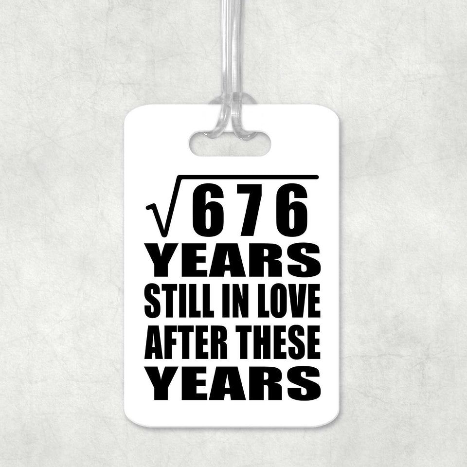 26th Anniversary Square Root of 676 Years Still In Love - Luggage Bag Tag