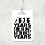 26th Anniversary Square Root of 676 Years Still In Love - Luggage Bag Tag