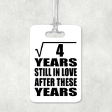 2nd Anniversary Square Root of 4 Years Still In Love - Luggage Bag Tag