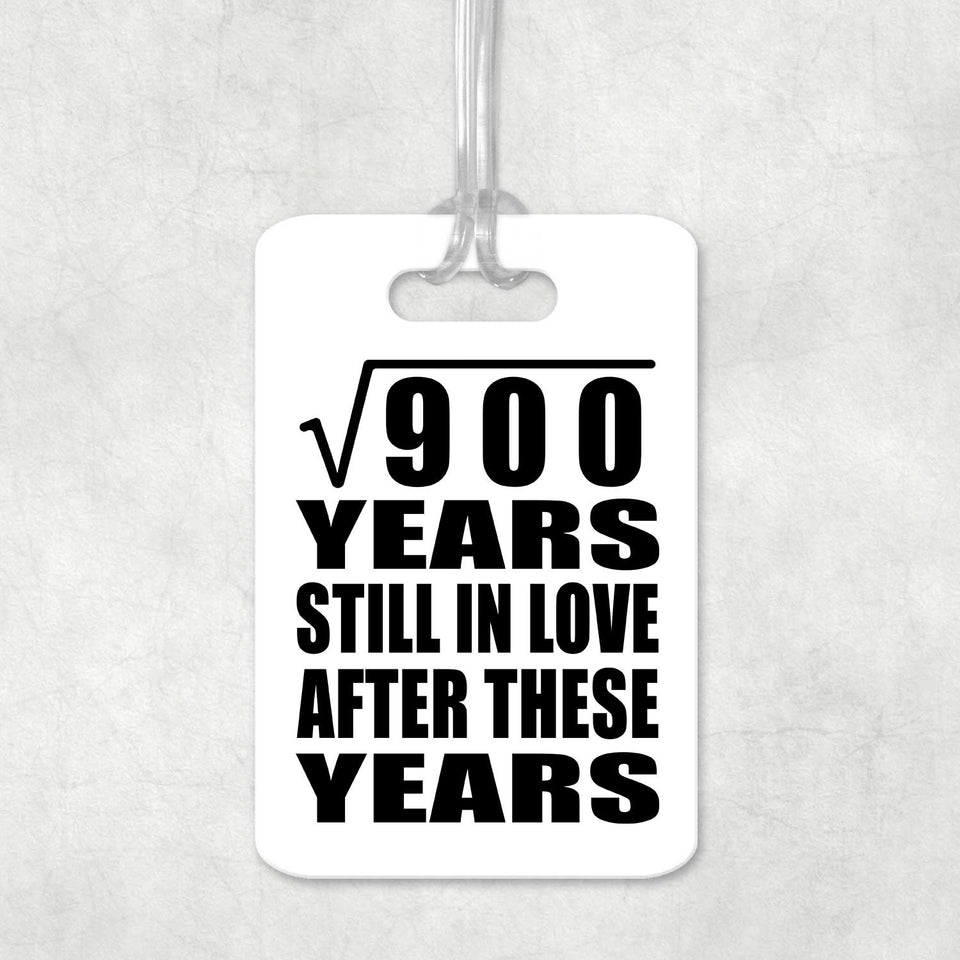 30th Anniversary Square Root of 900 Years Still In Love - Luggage Bag Tag