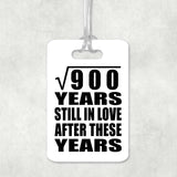 30th Anniversary Square Root of 900 Years Still In Love - Luggage Bag Tag