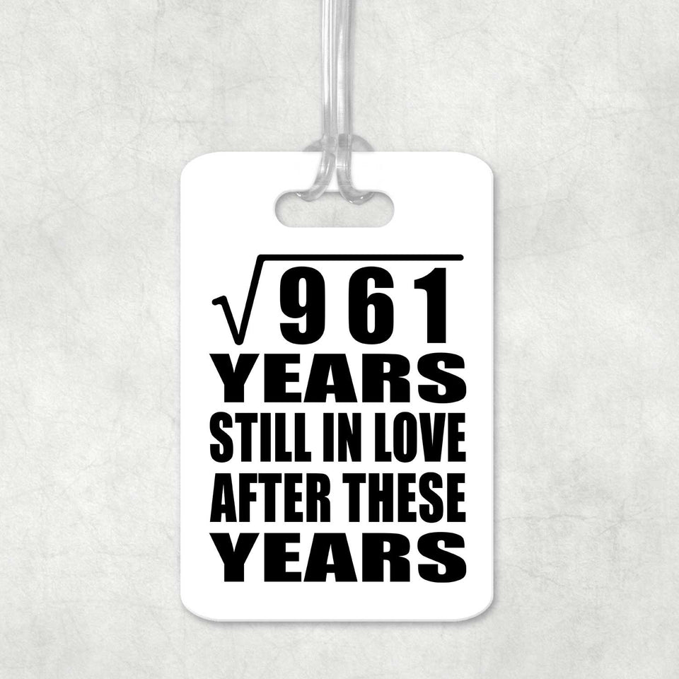 31st Anniversary Square Root of 961 Years Still In Love - Luggage Bag Tag