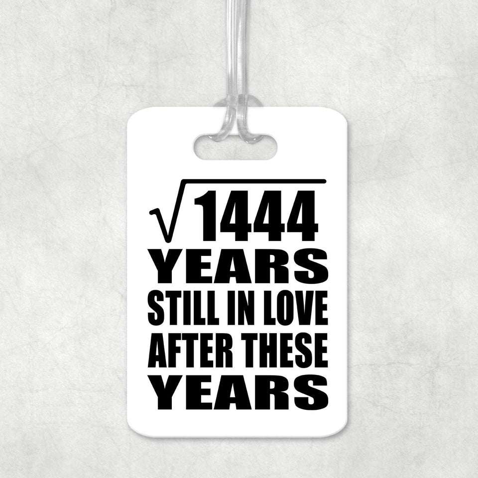 38th Anniversary Square Root of 1444 Years Still In Love - Luggage Bag Tag