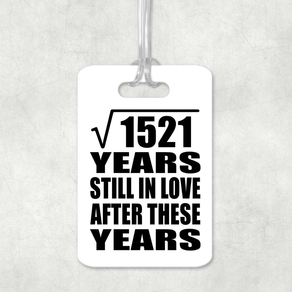 39th Anniversary Square Root of 1521 Years Still In Love - Luggage Bag Tag