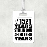 39th Anniversary Square Root of 1521 Years Still In Love - Luggage Bag Tag