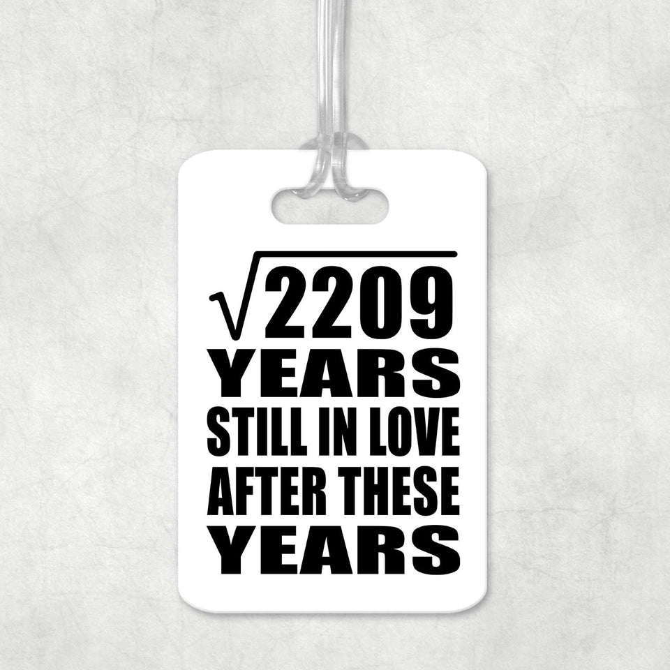 47th Anniversary Square Root of 2209 Years Still In Love - Luggage Bag Tag