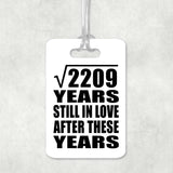 47th Anniversary Square Root of 2209 Years Still In Love - Luggage Bag Tag