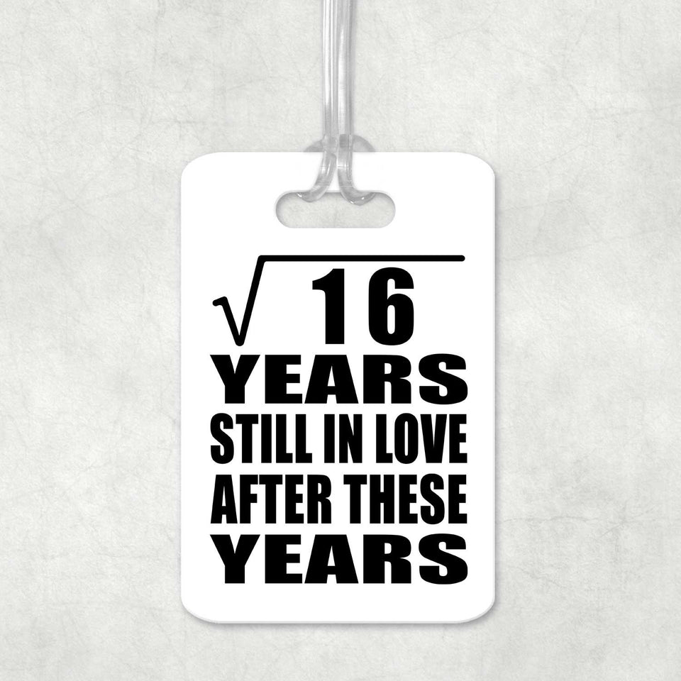 4th Anniversary Square Root of 16 Years Still In Love - Luggage Bag Tag