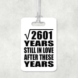 51st Anniversary Square Root of 2601 Years Still In Love - Luggage Bag Tag