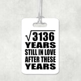 56th Anniversary Square Root of 3136 Years Still In Love - Luggage Bag Tag