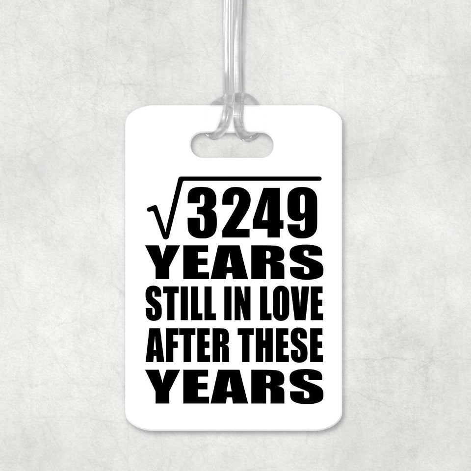 57th Anniversary Square Root of 3249 Years Still In Love - Luggage Bag Tag