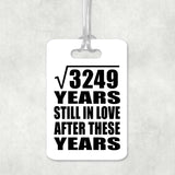 57th Anniversary Square Root of 3249 Years Still In Love - Luggage Bag Tag