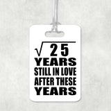 5th Anniversary Square Root of 25 Years Still In Love - Luggage Bag Tag