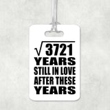 61st Anniversary Square Root of 3721 Years Still In Love - Luggage Bag Tag