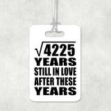 65th Anniversary Square Root of 4225 Years Still In Love - Luggage Bag Tag